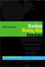 Brazilians Working With Americans/Brasileiros que trabalham com americanos: Cultural Case Studies/Estudos de casos culturais / Edition 1