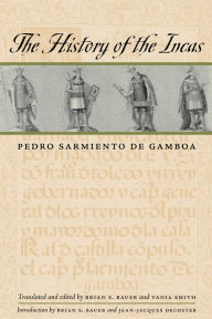 Title: The History of the Incas / Edition 1, Author: Pedro Sarmiento de Gamboa