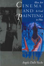 Cinema and Painting: How Art Is Used in Film / Edition 1