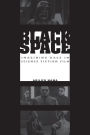 Black Space: Imagining Race in Science Fiction Film / Edition 1
