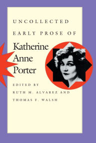 Uncollected Early Prose Of Katherine Anne Porter