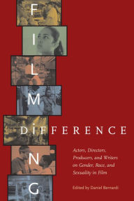 Filming Difference: Actors, Directors, Producers, and Writers on Gender, Race and Sexuality in Film
