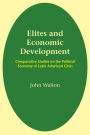 Elites and Economic Development: Comparative Studies on the Political Economy of Latin American Cities