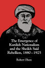 The Emergence Of Kurdish Nationalism And The Sheikh Said Rebellion, 1880-1925