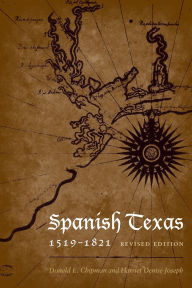 Title: Spanish Texas, 1519-1821: Revised Edition / Edition 2, Author: Donald E. Chipman