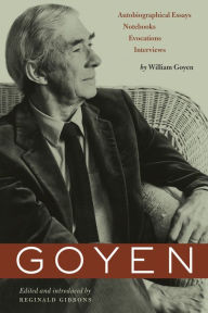 Title: Goyen: Autobiographical Essays, Notebooks, Evocations, Interviews, Author: William Goyen