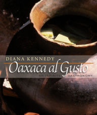Title: Oaxaca al Gusto: An Infinite Gastronomy, Author: Diana Kennedy