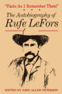 Facts as I Remember Them: The Autobiography of Rufe LeFors