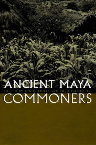 Title: Ancient Maya Commoners, Author: Jon C. Lohse