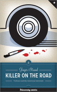 Killer on the Road: Violence and the American Interstate