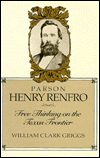 Parson Henry Renfro: Free Thinking on the Texas Frontier