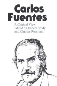 Title: Carlos Fuentes: A Critical View, Author: Robert Brody