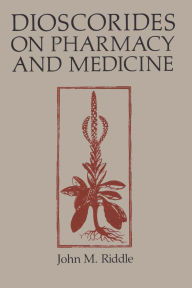 Dioscorides On Pharmacy And Medicine