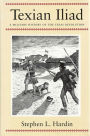 Texian Iliad: A Military History of the Texas Revolution