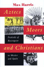 Aztecs, Moors, And Christians / Edition 1