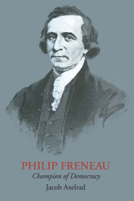 Title: Philip Freneau: Champion of Democracy, Author: Jacob Axelrad