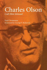 Title: Charles Olson: Call Him Ishmael, Author: Paul Christensen