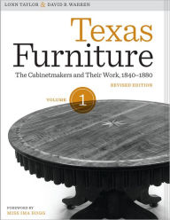 Title: Texas Furniture, Volume One: The Cabinetmakers and Their Work, 1840-1880, Revised edition, Author: Lonn Taylor