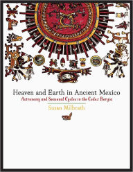 Heaven and Earth in Ancient Mexico: Astronomy and Seasonal Cycles in the Codex Borgia