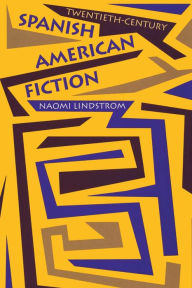 Title: Twentieth-Century Spanish American Fiction / Edition 1, Author: Naomi Lindstrom