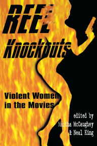 Title: Reel Knockouts: Violent Women in Film / Edition 1, Author: Martha McCaughey