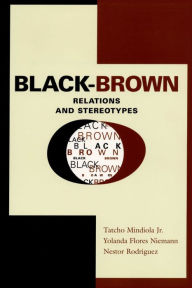 Title: Black-Brown Relations and Stereotypes, Author: Tatcho Mindiola Jr.