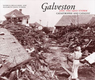 Title: Galveston and the 1900 Storm: Catastrophe and Catalyst, Author: Patricia Bellis Bixel