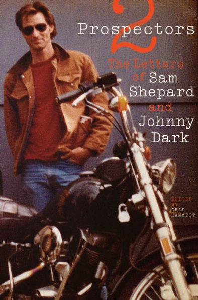 Two Prospectors: The Letters of Sam Shepard and Johnny Dark