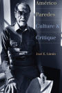 Américo Paredes: Culture and Critique