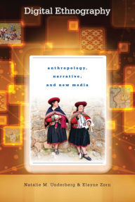 Title: Digital Ethnography: Anthropology, Narrative, and New Media, Author: Natalie M. Underberg