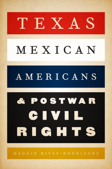 Texas Mexican Americans and Postwar Civil Rights