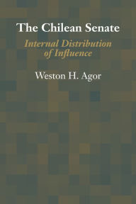 Title: The Chilean Senate: Internal Distribution of Influence, Author: Weston H. Agor