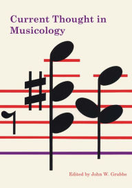Title: Current Thought in Musicology, Author: John W. Grubbs