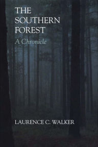 Title: The Southern Forest: A Chronicle, Author: Laurence C. Walker