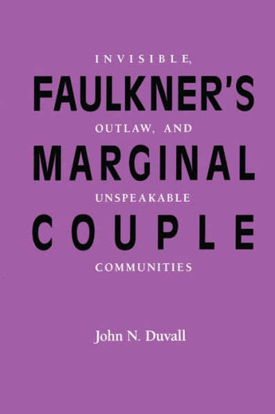 Faulkner's Marginal Couple: Invisible, Outlaw, and Unspeakable Communities