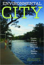 Environmental City: People, Place, Politics, and the Meaning of Modern Austin