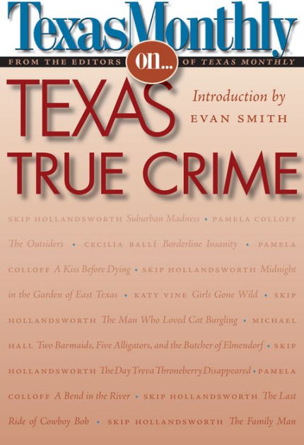 Texas Monthly On Texas True Crime By Texas Monthly Press Editors