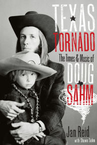 Title: Texas Tornado: The Times and Music of Doug Sahm, Author: Jan Reid