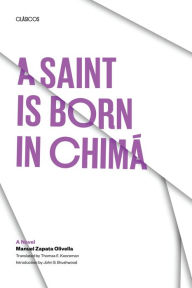 Title: A Saint Is Born in Chima: A Novel, Author: Manuel Zapata Olivella