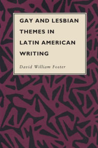 Title: Gay and Lesbian Themes in Latin American Writing / Edition 1, Author: David William Foster