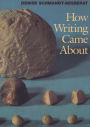 How Writing Came About / Edition 1