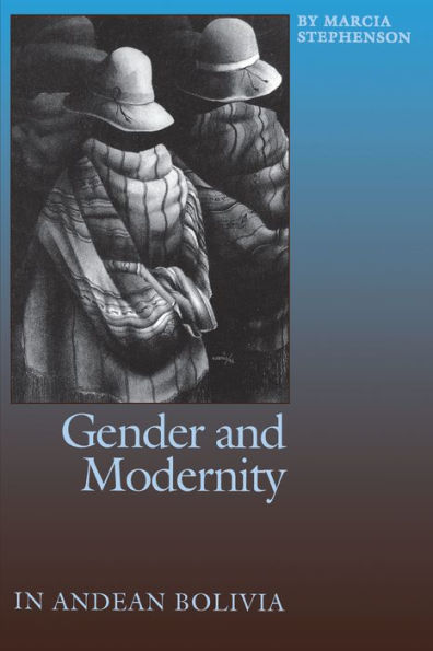Gender and Modernity in Andean Bolivia / Edition 1