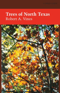 Title: Trees of North Texas, Author: Robert A. Vines