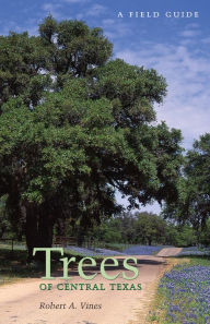 Title: Trees of Central Texas / Edition 1, Author: Robert A. Vines
