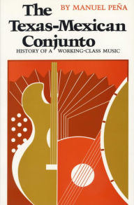 Texas-Mexican Conjunto: History of a Working-Class Music
