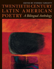 Title: Twentieth-Century Latin American Poetry: A Bilingual Anthology, Author: Stephen Tapscott