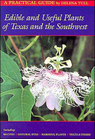 Edible and Useful Plants of Texas and the Southwest: A Practical Guide