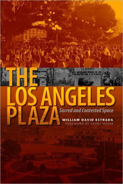 The Los Angeles Plaza: Sacred and Contested Space
