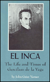 El Inca: The Life and Times of Garcilaso de la Vega