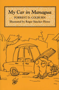 Title: My Car in Managua, Author: Forrest D. Colburn